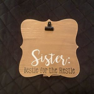 “Sister: Bestie for the Restie” Sign